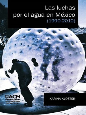 cover image of Las luchas por el agua en México (1990-2010)